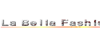 Ｌａ Ｂｅｌｌａ Ｆａｓｈｉｏｎ Ｓｔｏｒｅ (內湖 進口女裝服飾店)