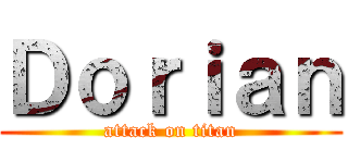 Ｄｏｒｉａｎ (attack on titan)