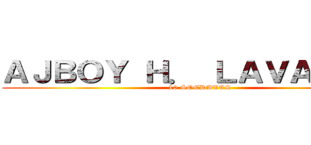 ＡＪＢＯＹ Ｈ． ＬＡＶＡＲＥＺ  (10 SOCRATES )