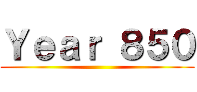 Ｙｅａｒ ８５０ ()