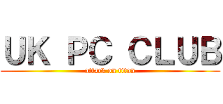 ＵＫ ＰＣ ＣＬＵＢ (attack on titan)