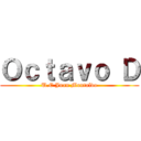 Ｏｃｔａｖｏ Ｄ (U.E Juan Montalvo)