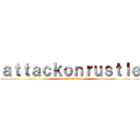 ａｔｔａｃｋｏｎｒｕｓｔｌｅ (how dareu tbh)