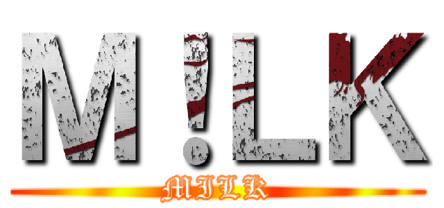 Ｍ！ＬＫ (MILK)