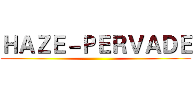 ＨＡＺＥ－ＰＥＲＶＡＤＥ ()