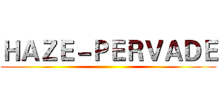 ＨＡＺＥ－ＰＥＲＶＡＤＥ ()
