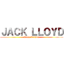 ＪＡＣＫ ＬＬＯＹＤ (Happy Birthday)