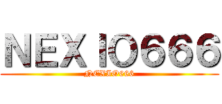 ＮＥＸＩＯ６６６ (NEXIO666)