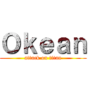 Ｏｋｅａｎ (attack on titan)