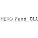 ＨＥＲＯ Ｆａｎｓ\' ＣＬＵＢ ()