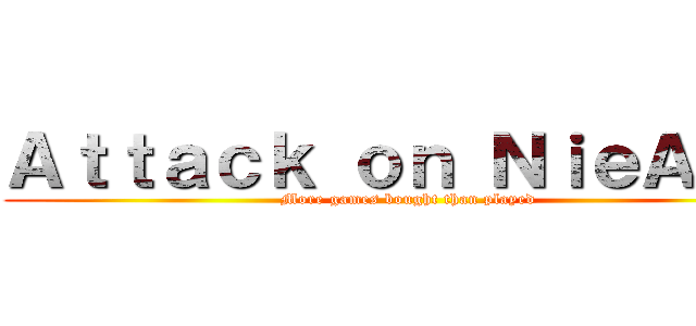 Ａｔｔａｃｋ ｏｎ ＮｉｅＡ＿８ (More games bought than played)