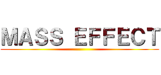 ＭＡＳＳ ＥＦＦＥＣＴ ()