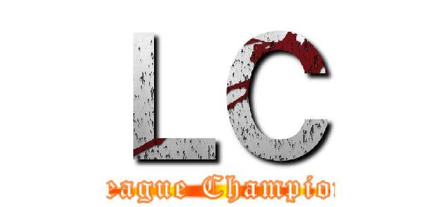 ＬＣ (League Champion)
