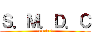 Ｓ．Ｍ．Ｄ．Ｃ (salesio M)