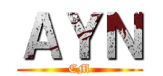 ＡＹＮ (CM)