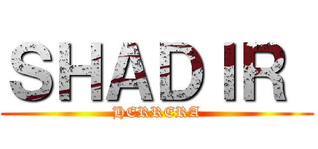 ＳＨＡＤＩＲ  (HERRERA)