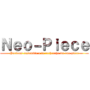 Ｎｅｏ－Ｐｉｅｃｅ (Partons ensemble a la recherche du one piece)