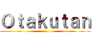 Ｏｔａｋｕｔａｎ ()