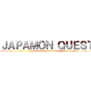 ＪＡＰＡＭＯＮ ＱＵＥＳＴ (Japanese  Monster Ｑuest )