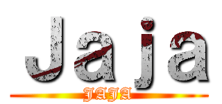 Ｊａｊａ (JAJA)