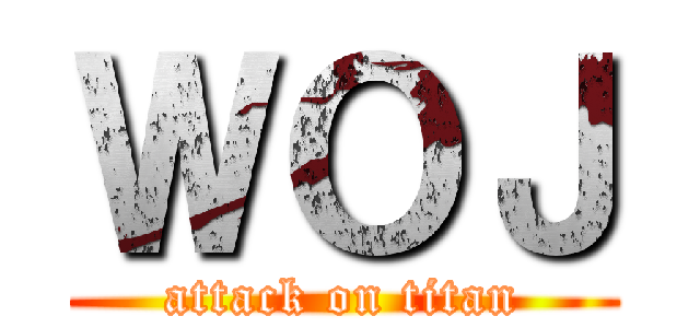 ＷＯＪ (attack on titan)