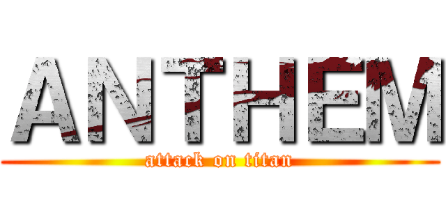 ＡＮＴＨＥＭ (attack on titan)