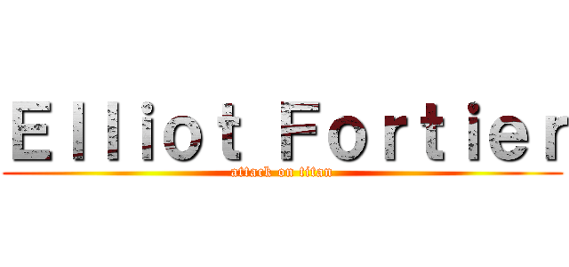 Ｅｌｌｉｏｔ Ｆｏｒｔｉｅｒ (attack on titan)