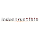 Ｉｎｄｅｓｔｒｕｃｔｉｂｌｅｓ (somos leyenda)