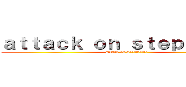 ａｔｔａｃｋ ｏｎ ｓｔｅｐａｎｏｖａ (attack on ucetnictvi)