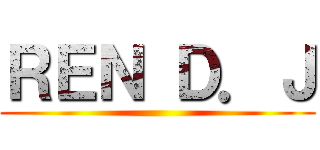 ＲＥＮ Ｄ．Ｊ ()