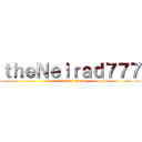 ｔｈｅＮｅｉｒａｄ７７７ (attack on titan)