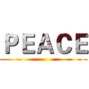 ＰＥＡＣＥ ()