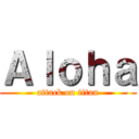 Ａｌｏｈａ (attack on titan)