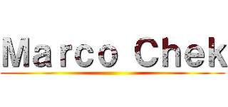 Ｍａｒｃｏ Ｃｈｅｋ ()