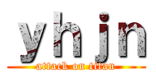 ｙｈｊｎ (attack on titan)