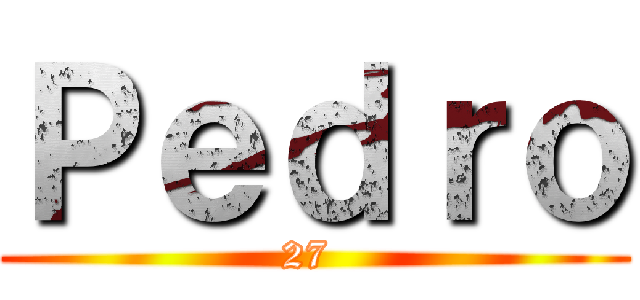 Ｐｅｄｒｏ (27 )