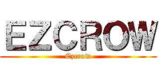 ＥＺＣＲＯＷ (Ezcrow)