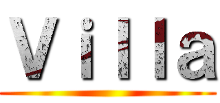 Ｖｉｌｌａ ()