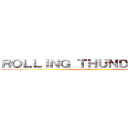 ＲＯＬＬＩＮＧ ＴＨＵＮＤＥＥＥＥＥＲ (Gomen tsukki :()