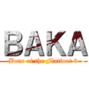 ＢＡＫＡ (Bone of the Flatfoot 3)