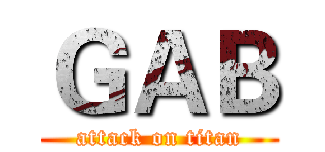 ＧＡＢ (attack on titan)