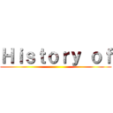 Ｈｉｓｔｏｒｙ ｏｆ ()