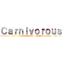 Ｃａｒｎｉｖｏｒｏｕｓ (kikiki)