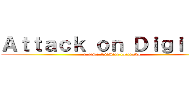 Ａｔｔａｃｋ ｏｎ Ｄｉｇｉｔｅｘ (l'uomo chiamato contratto)