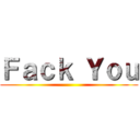 Ｆａｃｋ Ｙｏｕ ()