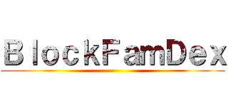 ＢｌｏｃｋＦａｍＤｅｘ ()
