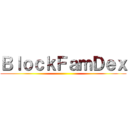 ＢｌｏｃｋＦａｍＤｅｘ ()