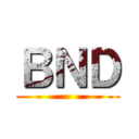 ＢＮＤ ()