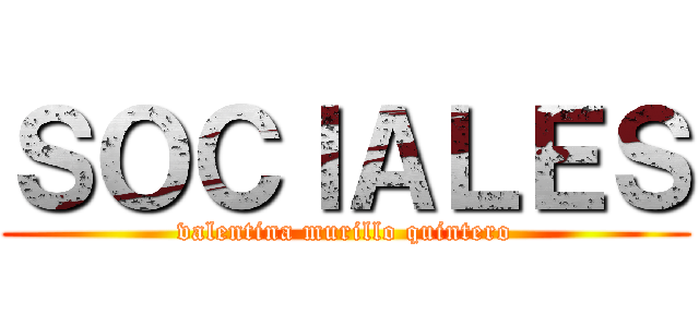 ＳＯＣＩＡＬＥＳ (valentina murillo quintero)