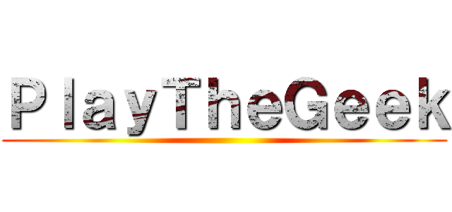 ＰｌａｙＴｈｅＧｅｅｋ ()
